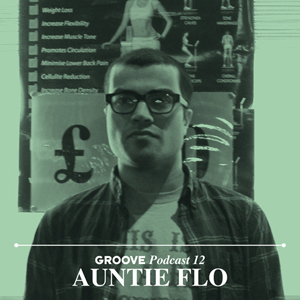 Auntie Flo - Groove Podcast 12 Auntie Flo - Groove Podcast 12
