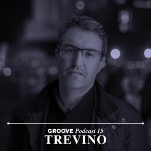 Trevino - Groove Podcast 15 Trevino - Groove Podcast 15